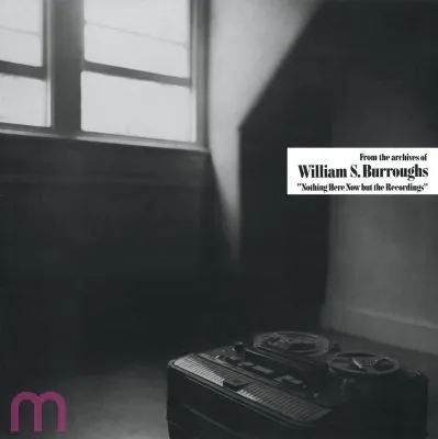 WILLIAM S. BURROUGHS NOTHING HERE NOW BUT THE RECORDINGS LP