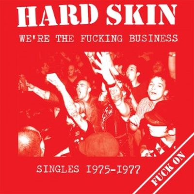 HARD SKIN - WERE THE FUCKING BUSINESS - SINGLES 1975 - 1977 LP