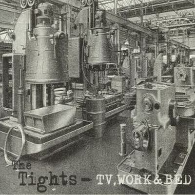 The TIGHTS TV Work & Bed LP