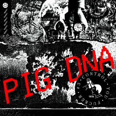 PIG DNA - Control you Fucker 7