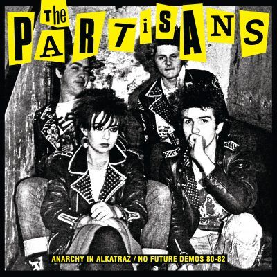 THE PARTISANS Anarchy In Alkatraz / No Future Demos 1980 - 1982