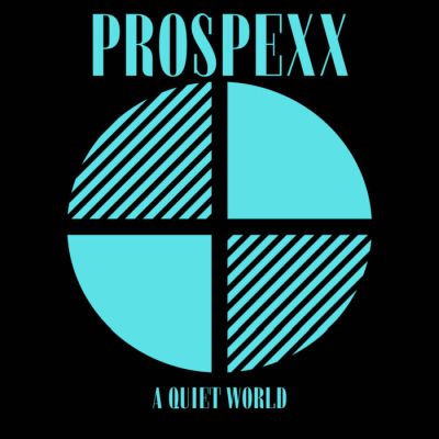 Prospexx - A Quiet World MLP