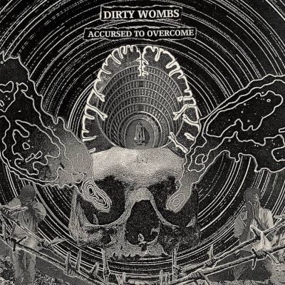 Dirty Wombs - Accursed to Overcome LP