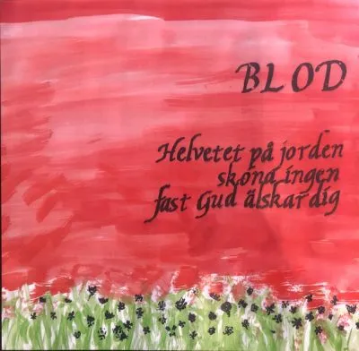 BLOD - Helvetet På Jorden Skona Ingen Fast Gud Älskar Dig LP