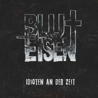 Blut & Eisen – Idioten an der Zeit 7"