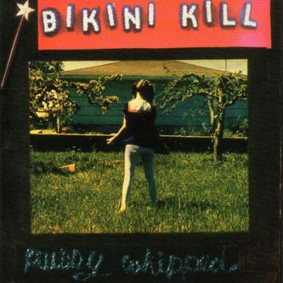BIKINI KILL - PUSSY WHIPPED LP