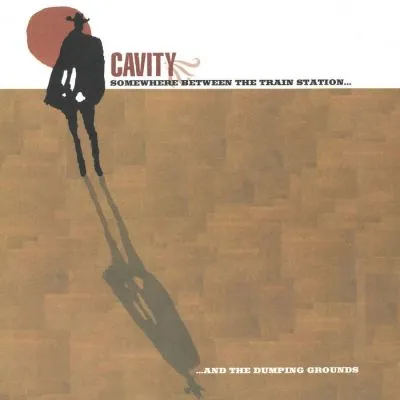 CAVITY – Somewhere Between The Train Station And The Dumping Grounds LP