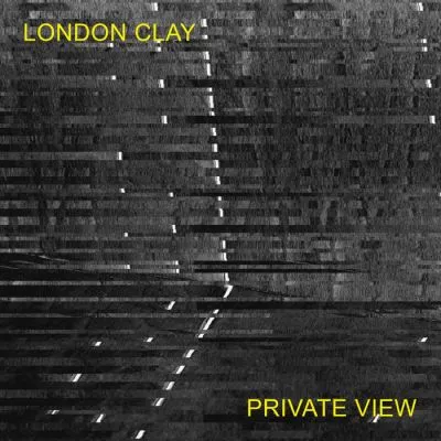 LONDON CLAY - Private View LP