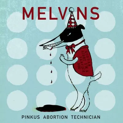 Melvins - Pinkus Abortion Technician 2x10