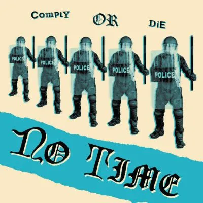 NO TIME Comply Or Die 7