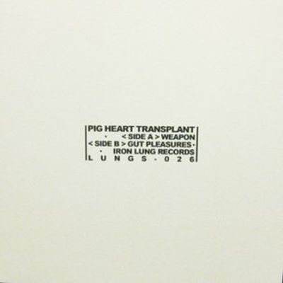 PIG HEART TRANSPLANT - Weapon / Gut Pleasures 7