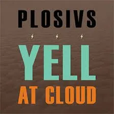 PLOSIVS - Yell At Cloud LP