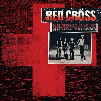 Red Cross - 1981​-​1982 No Message LP