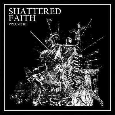 SHATTERED FAITH Volume III LP