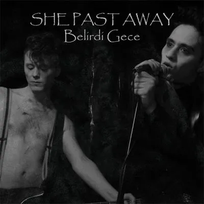 SHE PAST AWAY BELIRID GECE LP