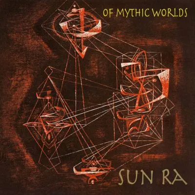 Sun Ra & His Arkestra - Of Mythic Worlds LP