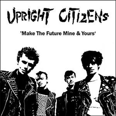 UPRIGHT CITIZENS - Make The Future Mine & Yours LP
