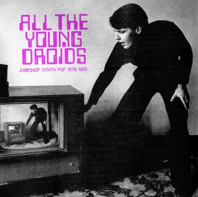 V/A - All The Young Droids: Junkshop Synth Pop 1978-1985 DLP