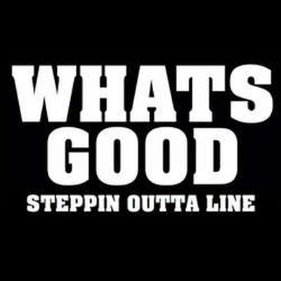 Whats Good - Steppin Outta Line LP