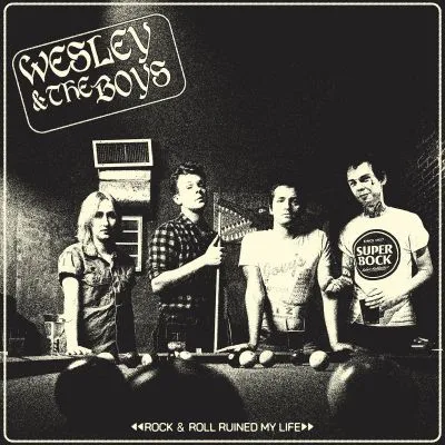 Wesley & The Boys - Rock & Roll Ruined My Life LP