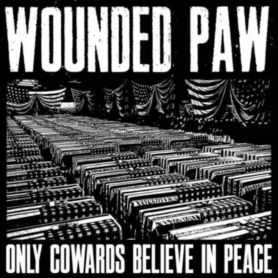 Wounded Paw - “Only cowards believe in peace” 12”