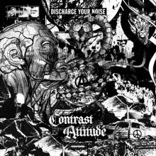 CONTRAST ATTITUDE - DISCHARGE YOUR NOISE LP