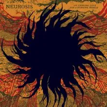 Neurosis - An Undying Love For A Burning World 2LP (lim. opaque green)