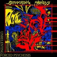Suffocating Madness – Unrelenting Forced Psychosis LP