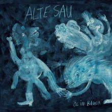 ALTE SAU – Öl Im Bauch LP