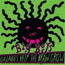 BIG BOYS – lullabies help the brain grow (LP Vinyl)