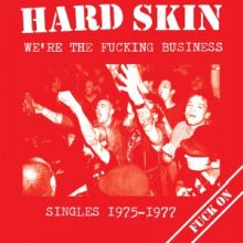 HARD SKIN - WERE THE FUCKING BUSINESS - SINGLES 1975 - 1977 LP