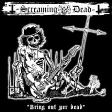 SCREAMING DEAD - Bring Out Yer Dead - LP+CD