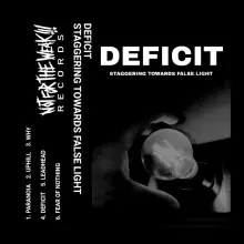 DEFICIT - STAGGERING TOWARDS FALSE LIGHT DEMO TAPE