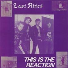 LAST RITES - THIS IS THE REACTION LP