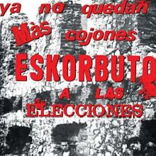 Eskorbuto - Ya No Quedan Mas Cojones, Eskorbuto A Las Elecciones