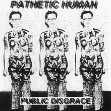 PATHETIC HUMAN - Public Disgrace 7