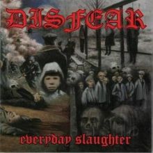 DISFEAR – Everyday Slaughter LP