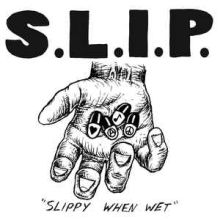 S.L.I.P. Slippy When Wet 12