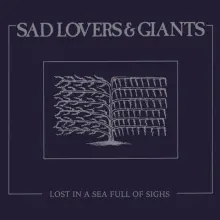 SAD LOVERS & GIANTS - LOST IN A SEA FULL OF SIGHS LP