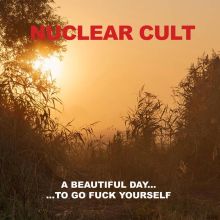 Nuclear Cult -A beautiful day - to go fuck yourself. LP