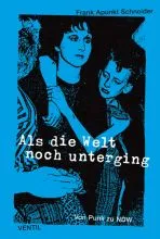 Als die Welt noch unterging Von Punk zu NDW Frank Apunkt Schneider Book