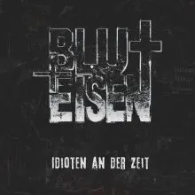 Blut & Eisen – Idioten an der Zeit 7"