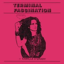 Camille O’Grady - Terminal Fascination LP
