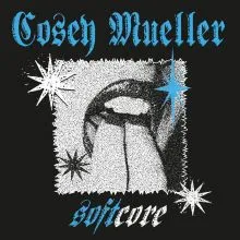 Cosey Mueller - Soft Core LP