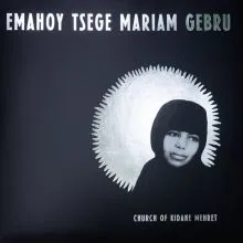 EMAHOY TSEGE MARIAM - Church of Kidane Mehret LP (clear)
