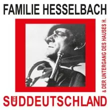 Familie Hesselbach - S​ü​ddeutschland & Der Untergang des Hauses H. LP