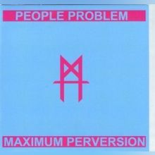 PEOPLE PROBLEM - Maximum Perversion 7 (Second Press)
