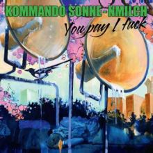 KOMMANDO SONNE-NMILCH - You pay I fuck LP