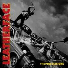 LEATHERFACE – The Peel Sessions