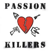 Passion Killers - They Kill Our Passion With Their Hate And Wars LP